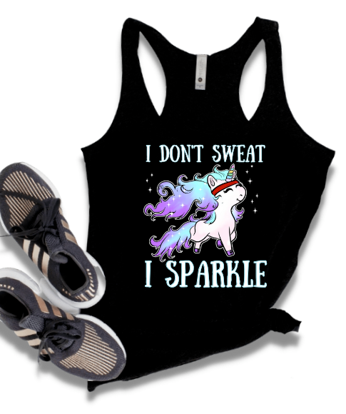 I DON'T SWEAT I SPARKLE