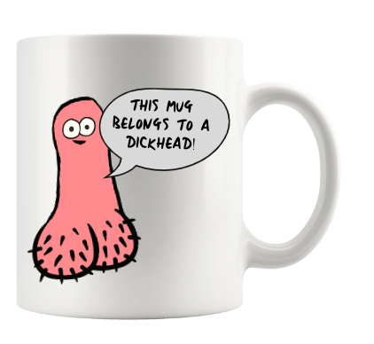 THIS MUG BELONGS TO A DICKHEAD