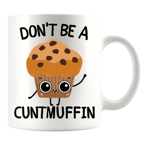 DON'T BE A CUNTMUFFIN