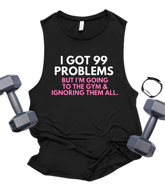 I GOT 99 PROBLEMS