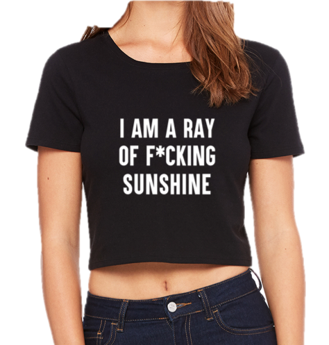 I AM A F*CKING RAY OF SUNSHINE