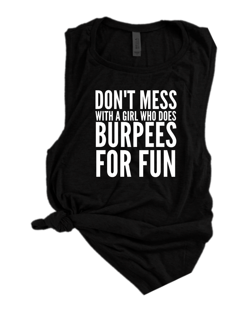 DON'T MESS WITH A GIRL WHO DOES BURPEES FOR FUN