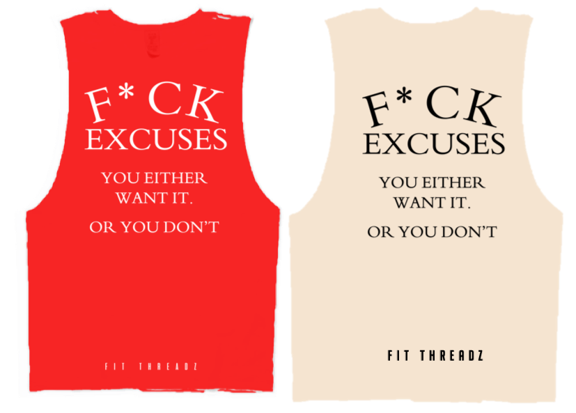 F*CK EXCUSES.