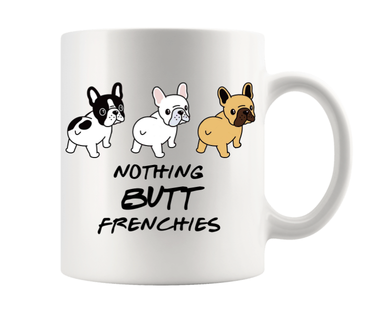 NOTHING BUTT FRENCHIES