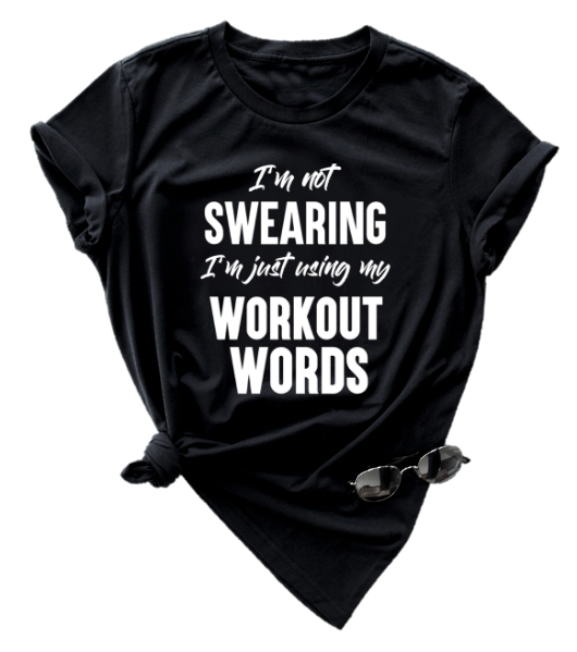 I'M NOT SWEARING I'M USING WORKOUT WORDS