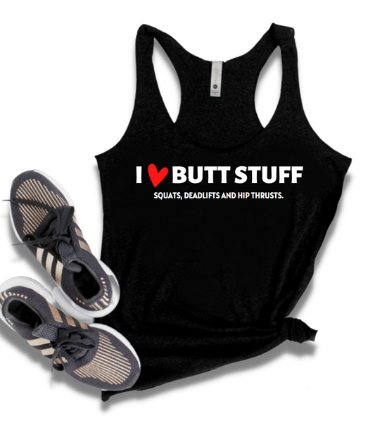 I LOVE BUTT STUFF