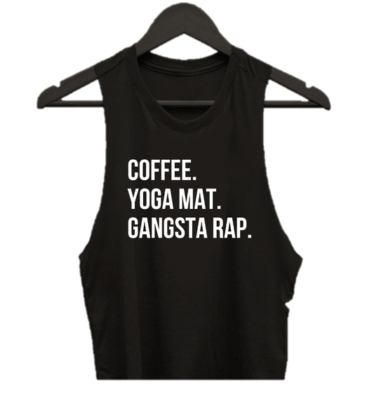 COFFEE. YOGA MAT. GANGSTA RAP.