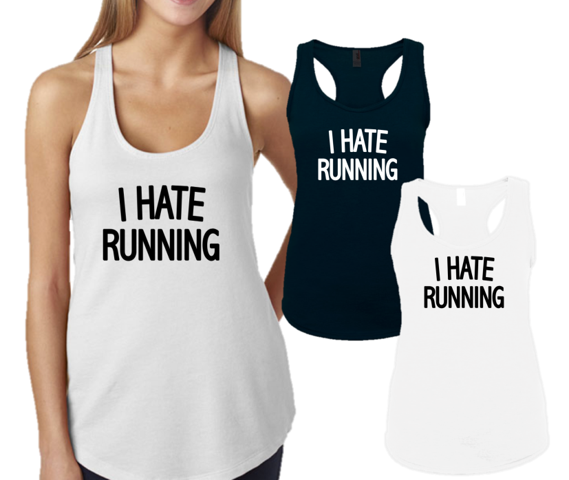 I HATE RUNNING -