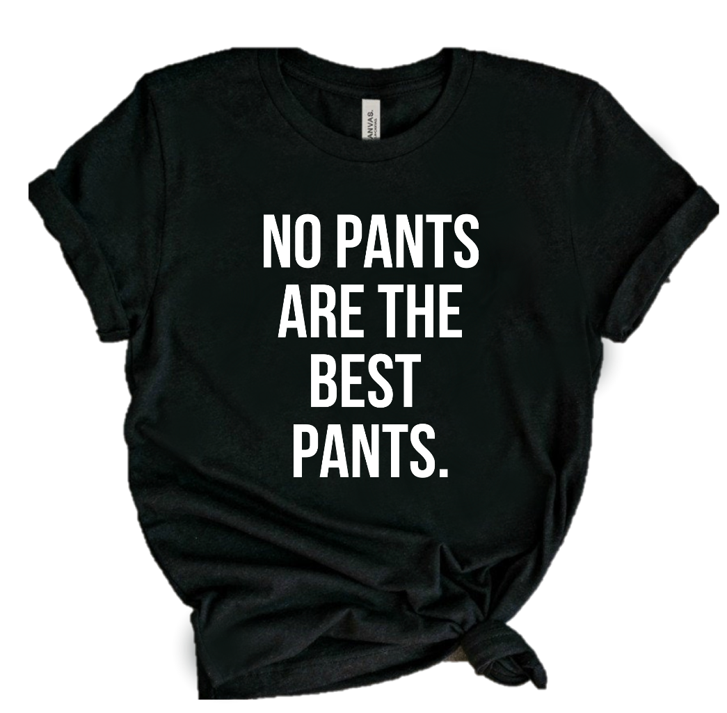 NO PANTS ARE THE BEST PANTS