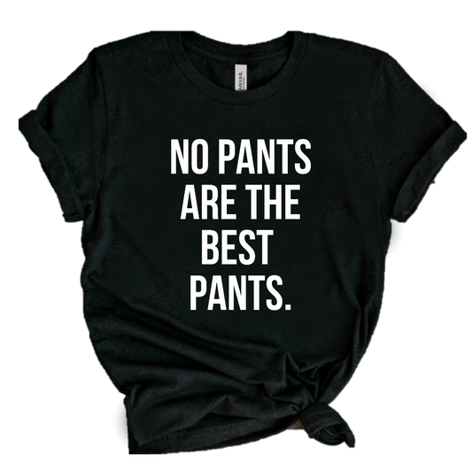 NO PANTS ARE THE BEST PANTS