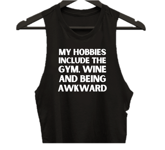 MY HOBBIES INCLUDE GYM, WINE AND BEING AWKWARD.