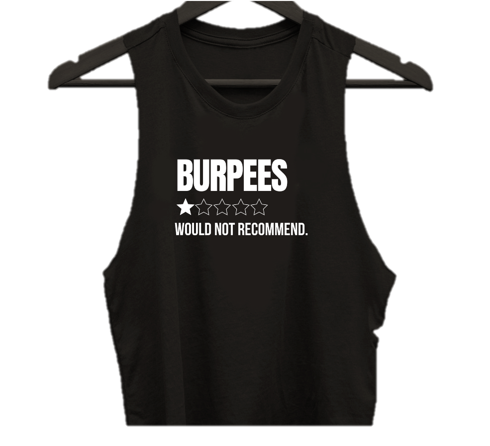 BURPEES WOULD NOT RECOMMEND