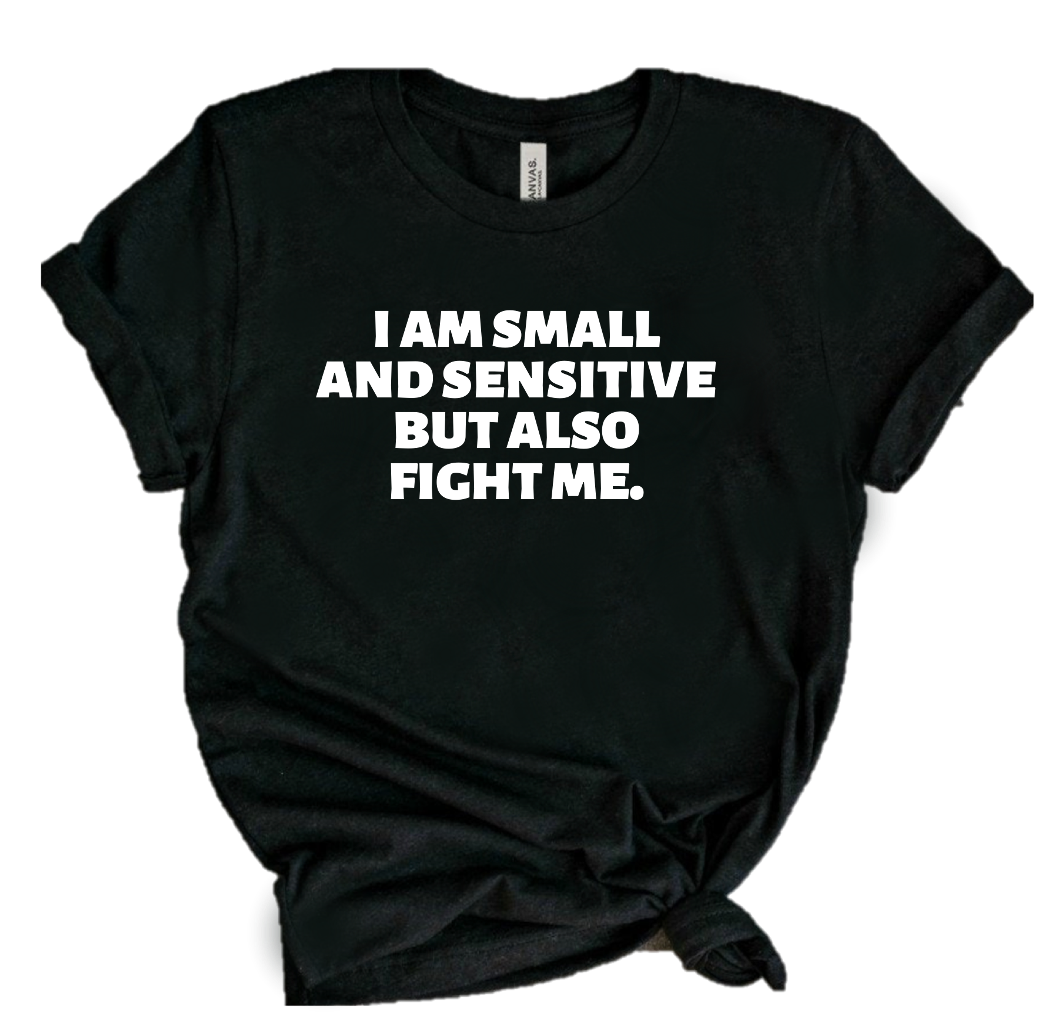 I AM SMALL AND SENSITIVE